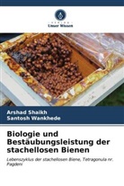 Arshad Shaikh, Santosh Wankhede - Biologie und Bestäubungsleistung der stachellosen Bienen