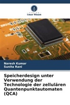 Naresh Kumar, Sunita Rani - Speicherdesign unter Verwendung der Technologie der zellulären Quantenpunktautomaten (QCA)