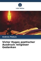 Andreia P¿dure, Andreia Padure - Victor Hugos poetischer Ausdruck religiöser Gedanken