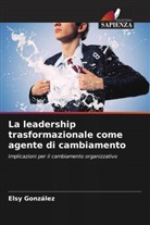 Elsy González - La leadership trasformazionale come agente di cambiamento