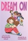 Shannon Hale, Marcela Cespedes, Marcela Cespesdes - Dream on