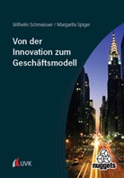 Wilhelm Schmeisser, Margarita Spiger - Von der Innovation zum Geschäftsmodell