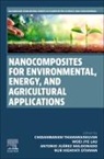 Antonio Juárez Maldonado, Woei Jye Lau, Woei Jye (Advanced Membrane Technology Research Centre Lau, Antonio Juarez Maldonado, Antonio Juárez Maldonado, Antonio Juarez (Departamento de Botanica Maldonado... - Nanocomposites for Environmental, Energy, and Agricultural Applications