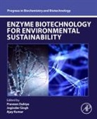 Praveen Dahiya, Joginder Singh Panwar, Ajay Kumar, Kumar Ajay, Joginder Singh Panwar - Enzyme Biotechnology for Environmental Sustainability