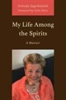 Oshada Jagodzinski - My Life Among the Spirits