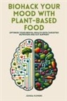 Joshua Flowers - Biohack Your Mood with Plant-Based Food
