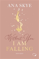 Ana Skye, Federherz Verlag, Federherz Verlag - Without You I Am Falling