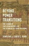 David Kang, David (University of Southern California) Ma Kang, Xinru Ma - Beyond Power Transitions