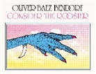 Oliver Baez Bendorf - Consider the Rooster