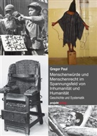 Gregor Paul - Menschenwürde und Menschenrecht im Spannungsfeld von Inhumanität und Humanität
