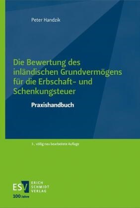 Peter Handzik, Peter (Dr.) Handzik - Die Bewertung des inländischen Grundvermögens für die Erbschaft- und Schenkungsteuer - Praxishandbuch