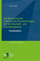 Peter Handzik, Peter (Dr.) Handzik - Die Bewertung des inländischen Grundvermögens für die Erbschaft- und Schenkungsteuer