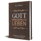 Robert Charles Sproul - Gott wohlgefällig leben