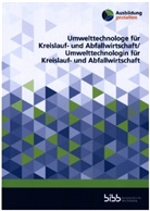 Dana Boettcher, Cavalie, Cavaliere, Claudia Cavaliere, Sönke Friedrich, Simon Höft... - Umwelttechnologe für Kreislauf- und Abfallwirtschaft/Umwelttechnologin für Kreislauf- und Abfallwirtschaft