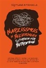 Sigmund Ambrosius - Narzissmus in Beziehungen - Soforthilfe für Betroffene: Mit diesen 138 Warnzeichen und Methoden erkennen Sie einen Narzissten, befreien sich aus einer toxischen Partnerschaft und finden echte Liebe