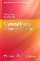 Lihong Jiang, Mingshan Ren - A General Theory of Ancient Chinese