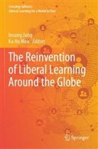Ho Mok, Insung Jung, Ka Ho Mok - The Reinvention of Liberal Learning Around the Globe