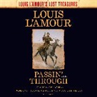 Jason Culp, Louis L'Amour, Dan John Miller, Oliver Wyman - Passin' Through (Louis L'Amour's Lost Treasures) (Audio book)