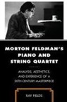 Ray Fields - Morton Feldman's Piano and String Quartet