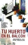 Jabier Herreros Lamas, Gabriel Vázquez Molina - Tu huerto en el balcón : el cultivo de la farmacia y despensa ecológicas, en pequeños espacios