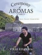 Vikas Khanna - Ceremony of Aromas