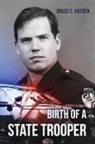 Bruce Hayden - Birth of a State Trooper