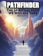 Arlene Lanman - Pathfinder - The Spiritual Path We Will All Take