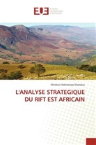 Christian Sekimonyo Shamavu - L'ANALYSE STRATEGIQUE DU RIFT EST AFRICAIN