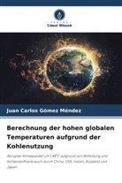 Juan Carlos Gómez Méndez - Berechnung der hohen globalen Temperaturen aufgrund der Kohlenutzung