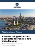 Abdullah Alkayat Alazemi - Kuwaits obligatorisches Beschaffungsregime neu überdenken: