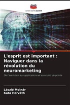 Kata Horváth, László Molnár - L'esprit est important : Naviguer dans la révolution du neuromarketing