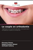 Rajesh Kumar Balani, Amitabh Kallury, Praveen Pawar - Le couple en orthodontie