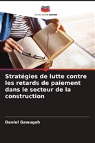 Daniel Gawugah - Stratégies de lutte contre les retards de paiement dans le secteur de la construction