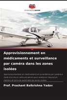 Prashant Balkrishna Yadav, Prof. Prashant Balkrishna Yadav - Approvisionnement en médicaments et surveillance par caméra dans les zones isolées