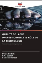 Sanjeev Bansal, Divya Sudish, R. C. Sudish, R.C. Sudish - QUALITÉ DE LA VIE PROFESSIONNELLE vs RÔLE DE LA TECHNOLOGIE