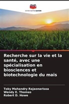 Robert D. Howe, Toky Mahandry Rajaonarisoa, Wendy E. Thomas - Recherche sur la vie et la santé, avec une spécialisation en biosciences et biotechnologie du maïs