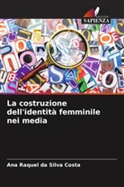 Ana Raquel Da Silva Costa - La costruzione dell'identità femminile nei media