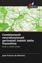 José Francis de Oliveira - Cambiamenti neurofunzionali perinatali indotti dalla fluoxetina