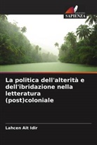Lahcen Ait Idir - La politica dell'alterità e dell'ibridazione nella letteratura (post)coloniale
