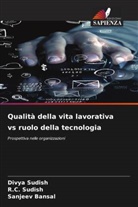 Sanjeev Bansal, Divya Sudish, R. C. Sudish, R.C. Sudish - Qualità della vita lavorativa vs ruolo della tecnologia