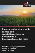 Robert D. Howe, Toky Mahandry Rajaonarisoa, Wendy E. Thomas - Ricerca sulla vita e sulla salute con specializzazione in Bioscienze e Biotecnologie del mais