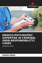 Didier Mwez - MEDICO-PSYCHIATRIC EXPERTISE IN CRIMINAL (NON-RESPONSIBILITY) CASES