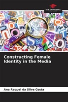 Ana Raquel Da Silva Costa - Constructing Female Identity in the Media