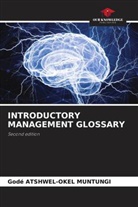 Godé Atshwel-Okel Muntungi - INTRODUCTORY MANAGEMENT GLOSSARY