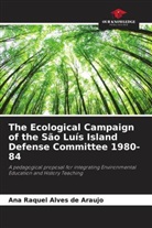 Ana Raquel Alves de Araújo - The Ecological Campaign of the São Luís Island Defense Committee 1980-84