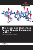 Junkai Li - The Issues and Challenges Facing Chinese Companies in Africa