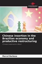 Marcel Barbosa - Chinese insertion in the Brazilian economy and productive restructuring