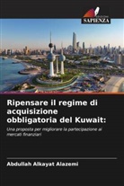 Abdullah Alkayat Alazemi - Ripensare il regime di acquisizione obbligatoria del Kuwait: