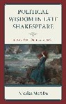 Nicolas McAfee - Political Wisdom in Late Shakespeare