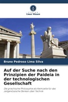 Bruno Pedroso Lima Silva - Auf der Suche nach den Prinzipien der Paideia in der technologischen Gesellschaft